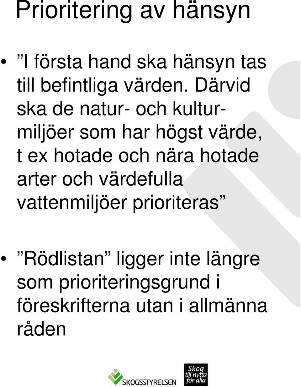 nära hotade arter och värdefulla vattenmiljöer prioriteras Rödlistan ligger