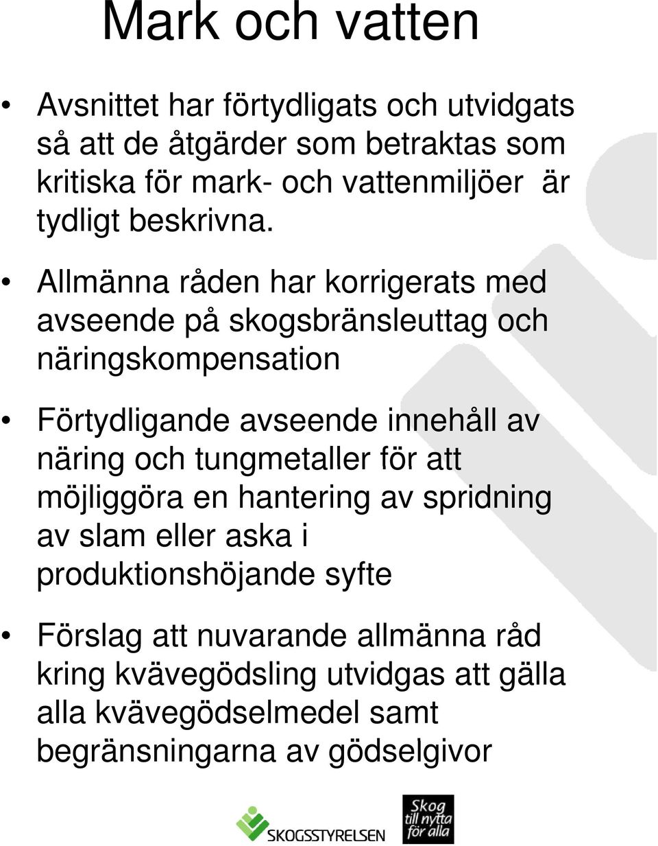 Allmänna råden har korrigerats med avseende på skogsbränsleuttag och näringskompensation Förtydligande avseende innehåll av näring