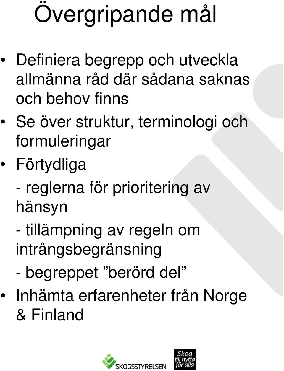 Förtydliga - reglerna för prioritering av hänsyn - tillämpning av regeln om