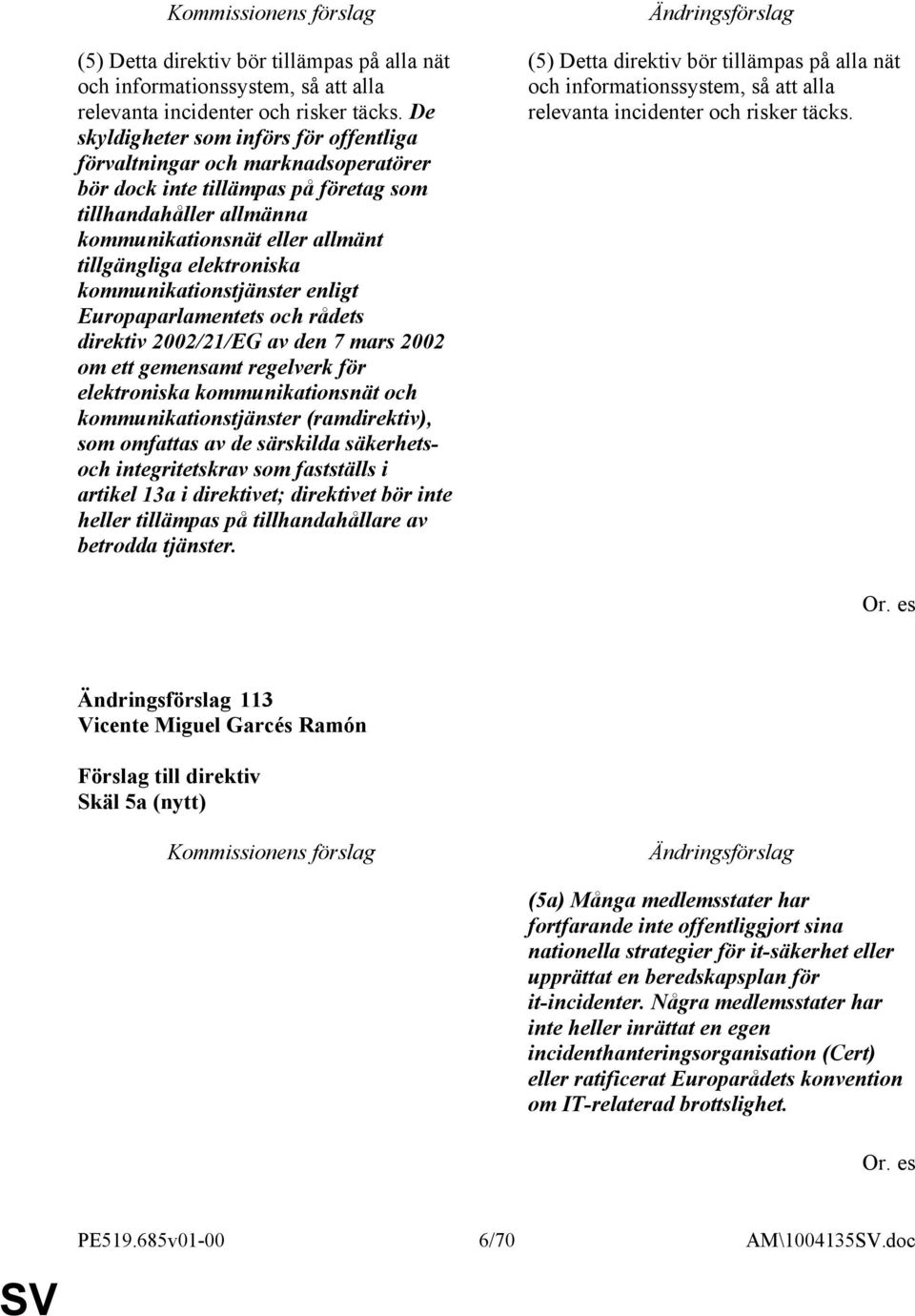 elektroniska kommunikationstjänster enligt Europaparlamentets och rådets direktiv 2002/21/EG av den 7 mars 2002 om ett gemensamt regelverk för elektroniska kommunikationsnät och