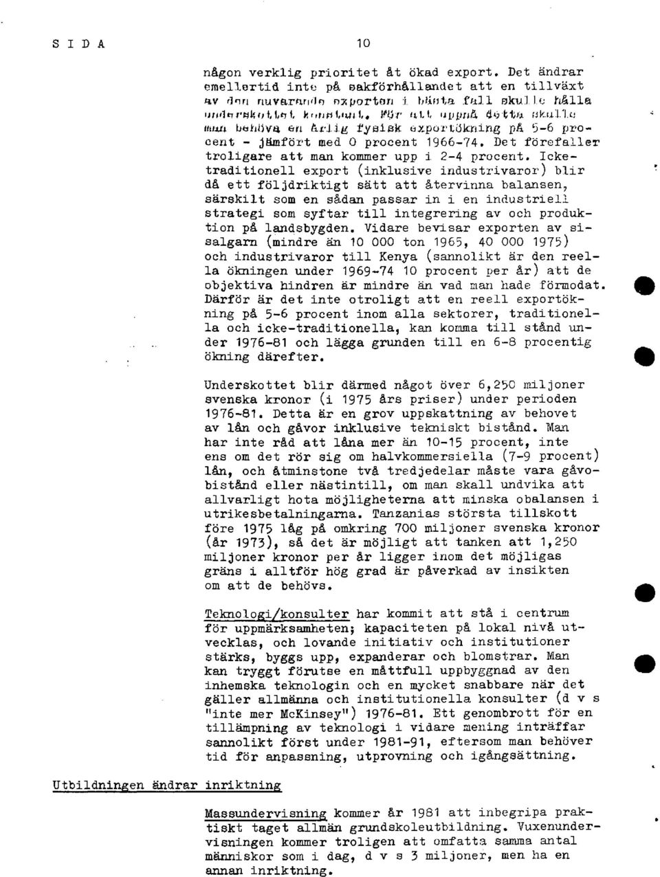 FUl ULL uppnd detta ukullc mun behöva en årlig fysisk expurtökning på 5-6 pro - Cent - Jämfört med procent 1966-74. Det förefaller troligare att man kommer upp i 2-4 procent.