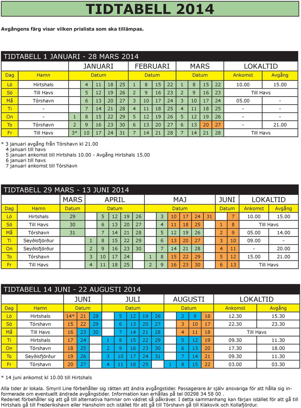 00 Sö Till Havs 5 12 19 26 2 9 16 23 2 9 16 23 Till Havs Må Tórshavn 6 13 20 27 3 10 17 24 3 10 17 24 05.