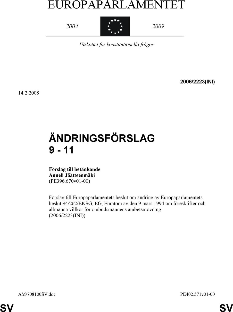 EG, Euratom av den 9 mars 1994 om föreskrifter och allmänna villkor för ombudsmannens ämbetsutövning