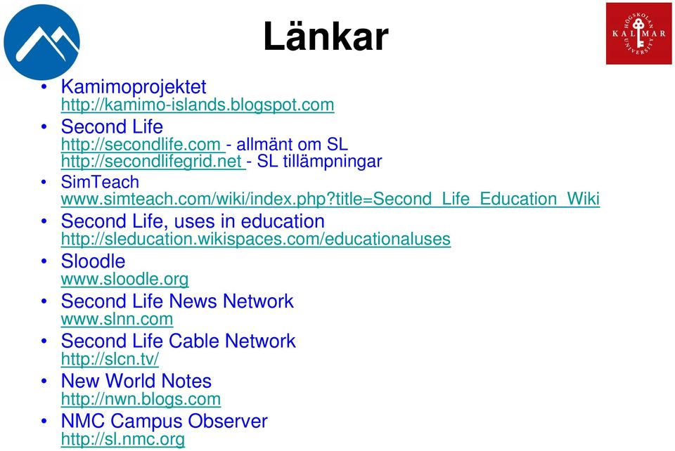 title=second_life_education_wiki Second Life, uses in education http://sleducation.wikispaces.