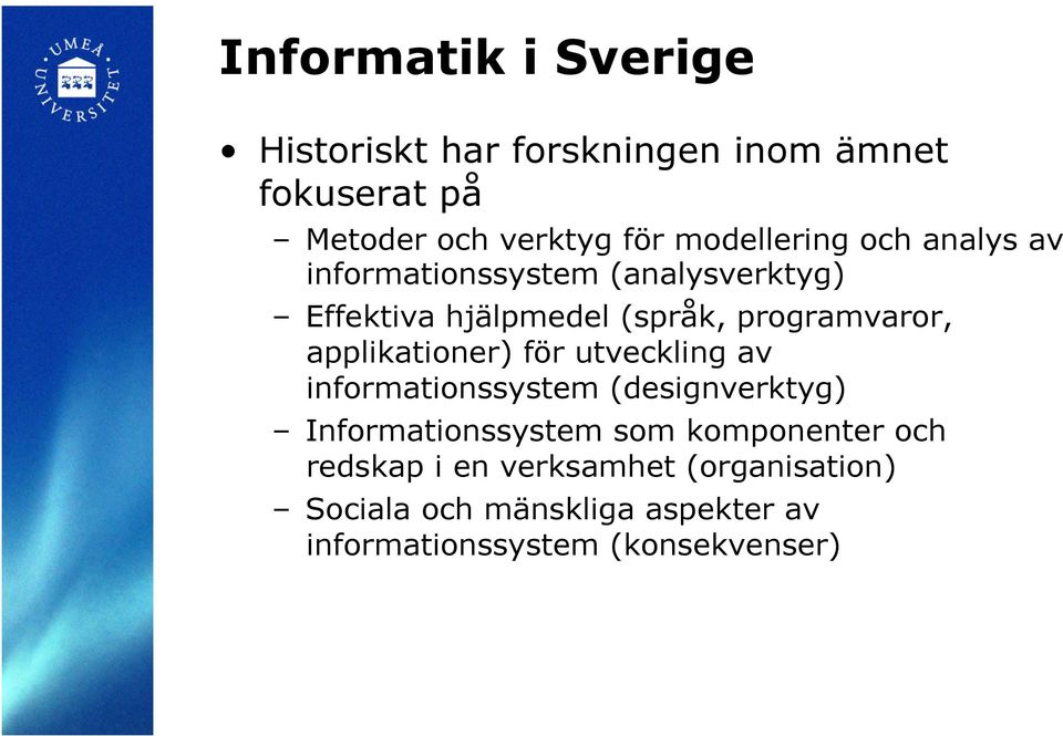 applikationer) för utveckling av informationssystem (designverktyg) Informationssystem som komponenter