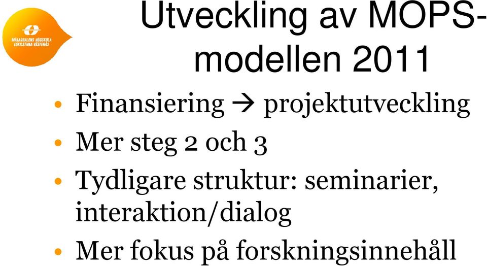 2 och 3 Tydligare struktur: seminarier,