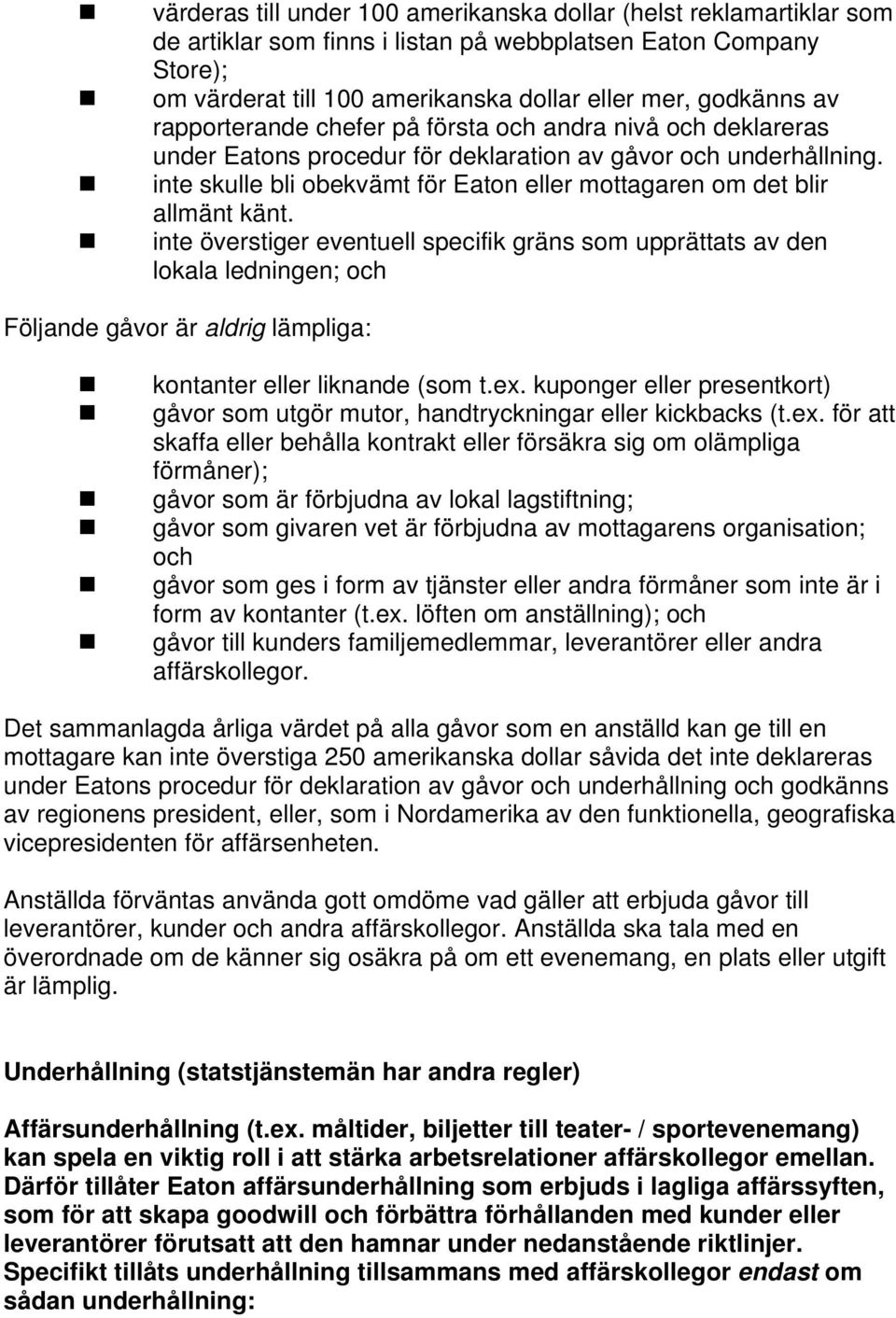 inte skulle bli obekvämt för Eaton eller mottagaren om det blir allmänt känt.