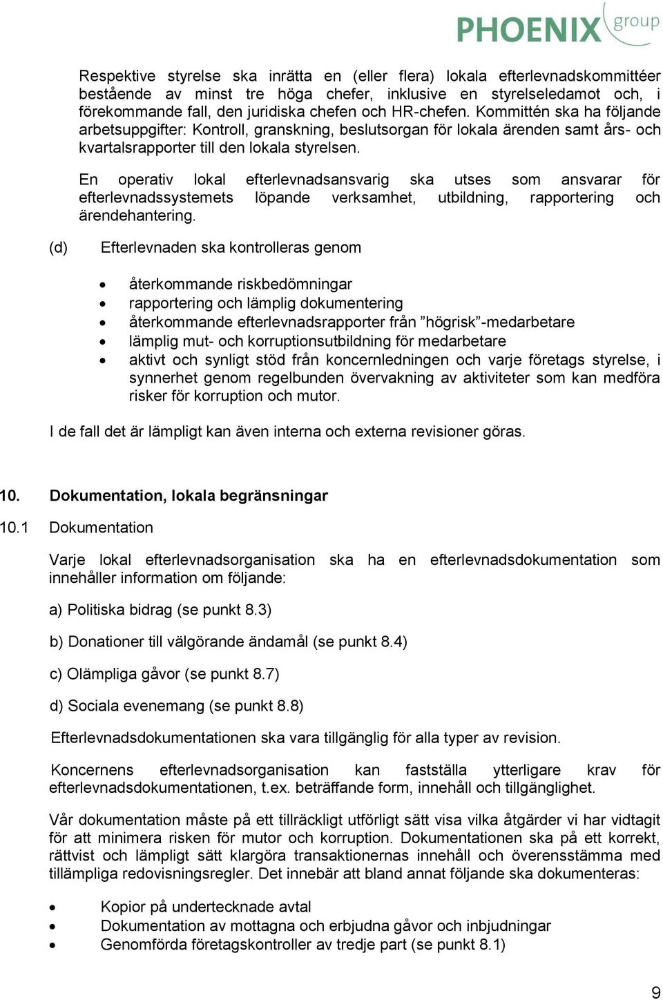 En operativ lokal efterlevnadsansvarig ska utses som ansvarar för efterlevnadssystemets löpande verksamhet, utbildning, rapportering och ärendehantering.