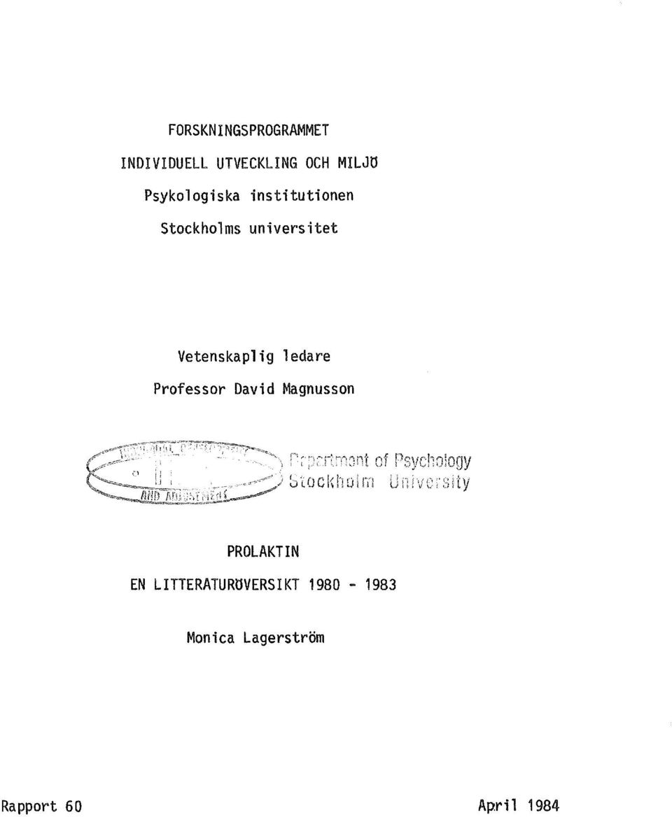 Vetenskaplig ledare Professor David Magnusson PROLAKTIN