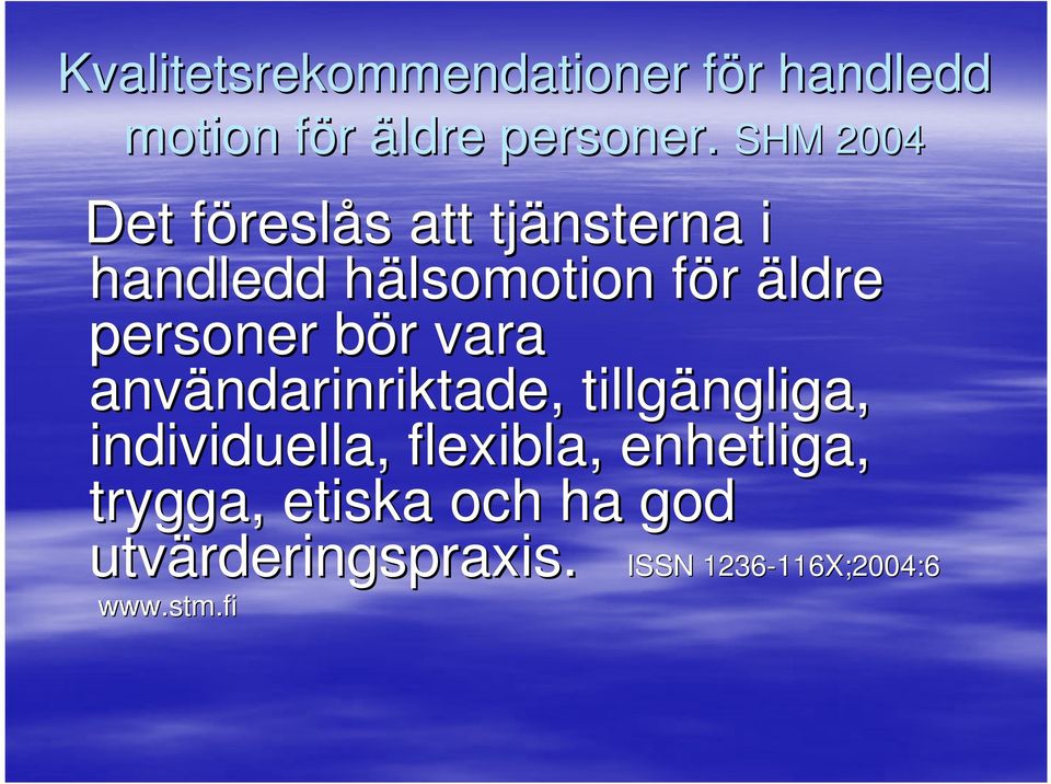 vara användarinriktade ndarinriktade, tillgängliga ngliga, individuella, flexibla,