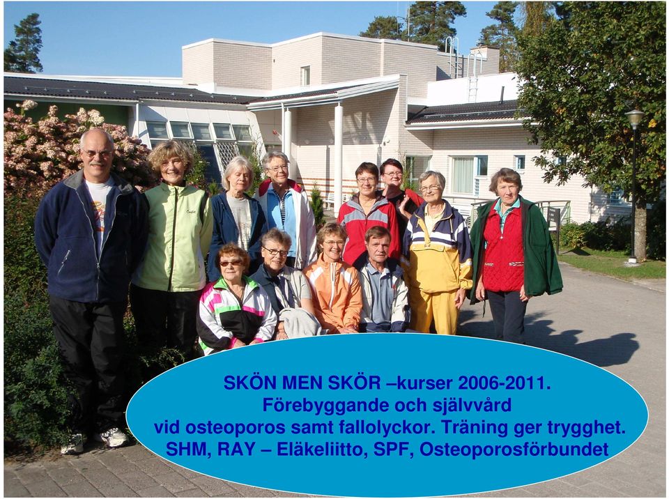 osteoporos samt fallolyckor.