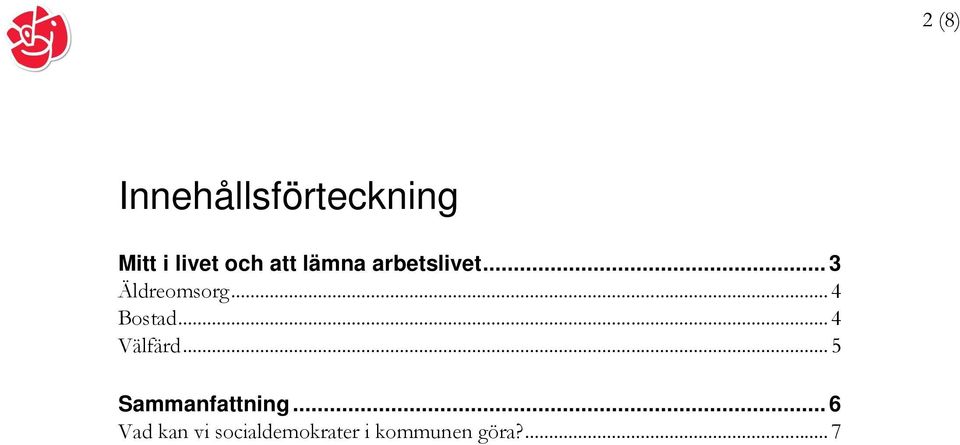 .. 4 Bostad... 4 Välfärd... 5 Sammanfattning.