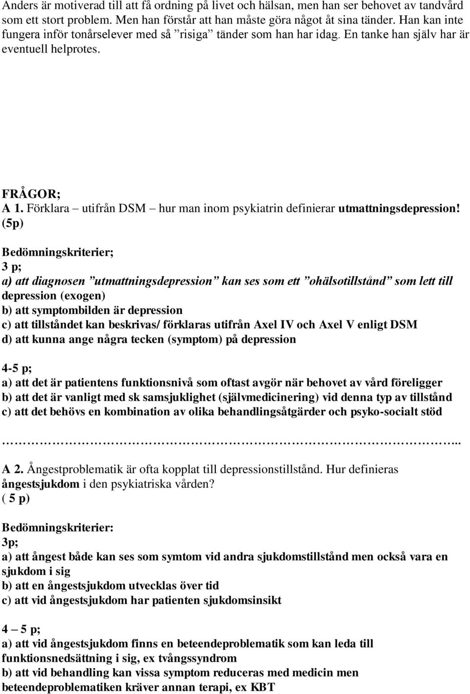 Förklara utifrån DSM hur man inom psykiatrin definierar utmattningsdepression!