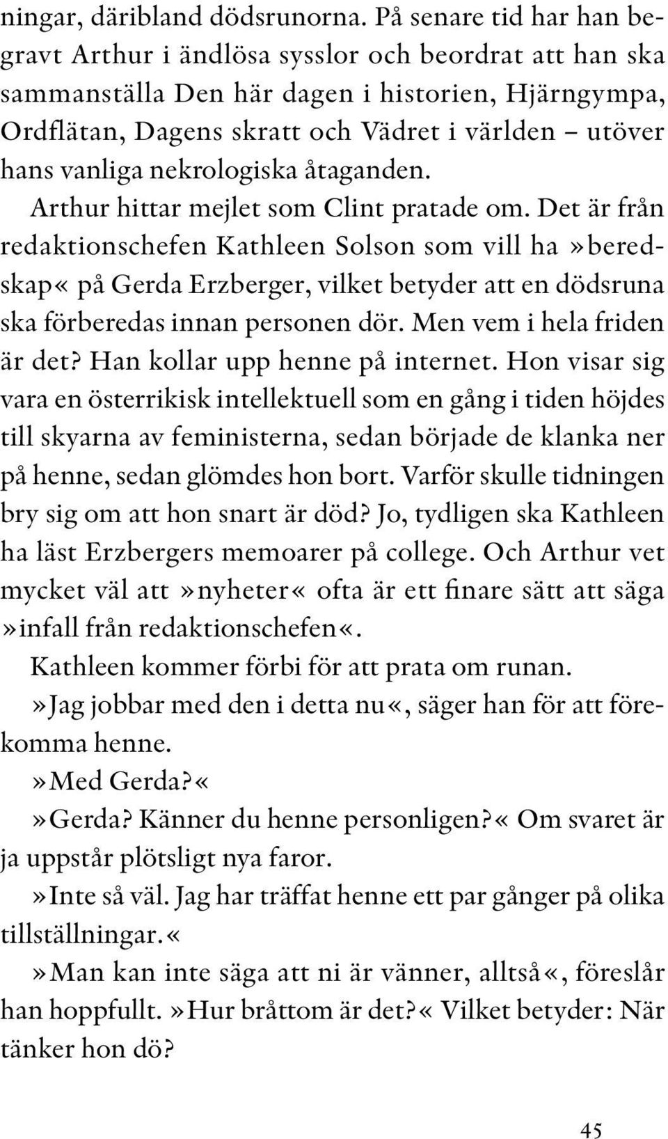 nekrologiska åtaganden. Arthur hittar mejlet som Clint pratade om.