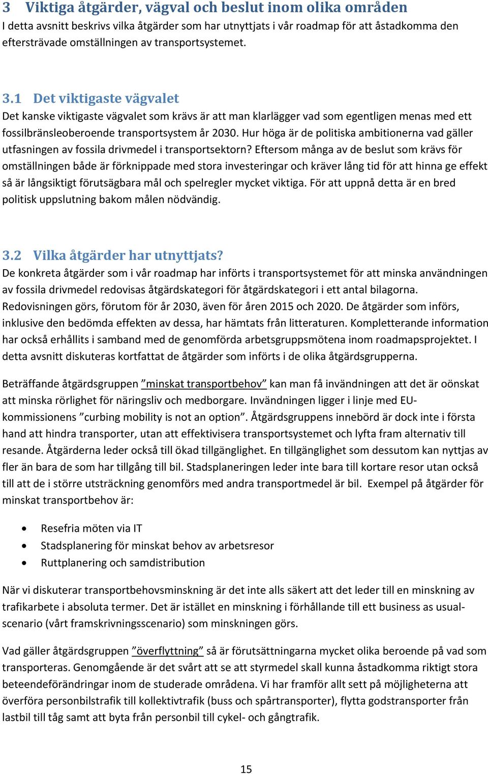 Hur höga är de politiska ambitionerna vad gäller utfasningen av fossila drivmedel i transportsektorn?