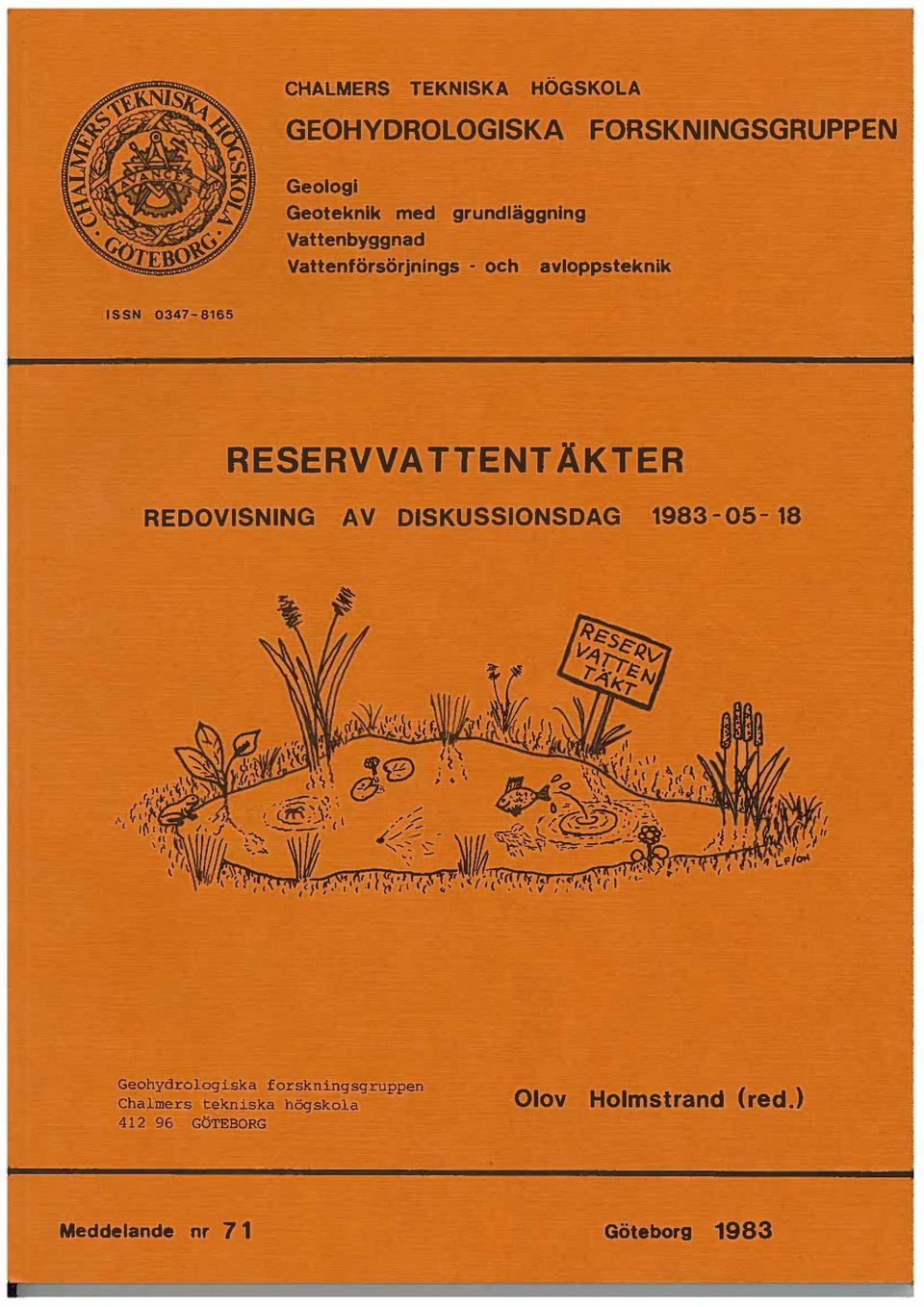 RESERVVATTENTAKTER REDOVISNING AV DISKUSSIONSDAG 1983-05-18 Geohydrologiska