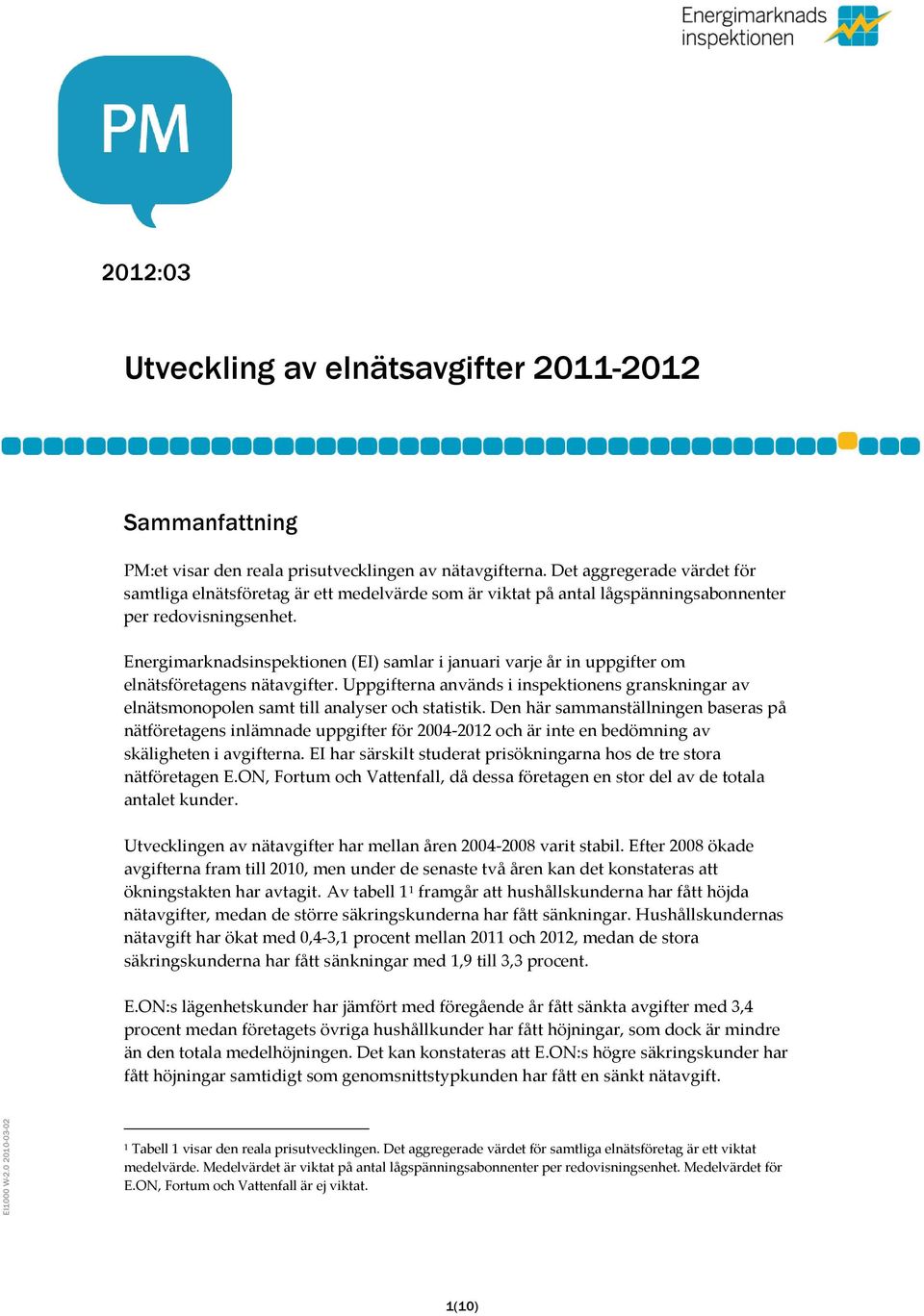 Energimarknadsinspektionen (EI) samlar i januari varje år in uppgifter om elnätsföretagens nätavgifter.