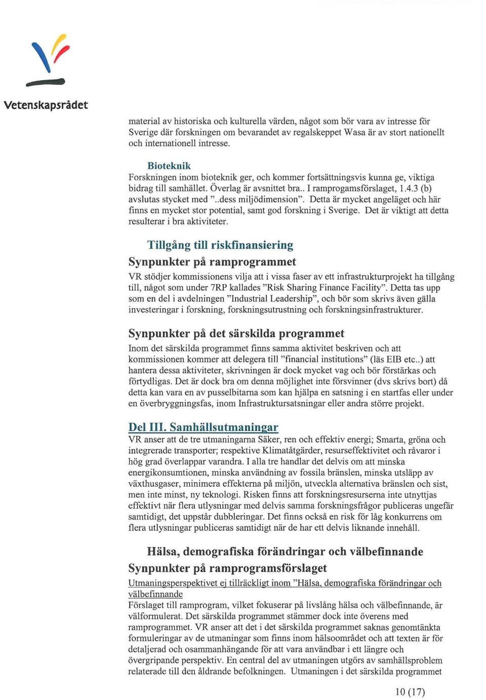 .dess miljödimension". Detta är mycket angeläget oeb bär finns en mycket stor potential, samt god forskningisverige. Det är viktigt att detta resnlteraribra aktiviteter.