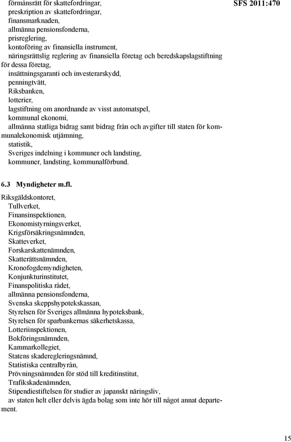 kommunal ekonomi, allmänna statliga bidrag samt bidrag från och avgifter till staten för kommunalekonomisk utjämning, statistik, Sveriges indelning i kommuner och landsting, kommuner, landsting,