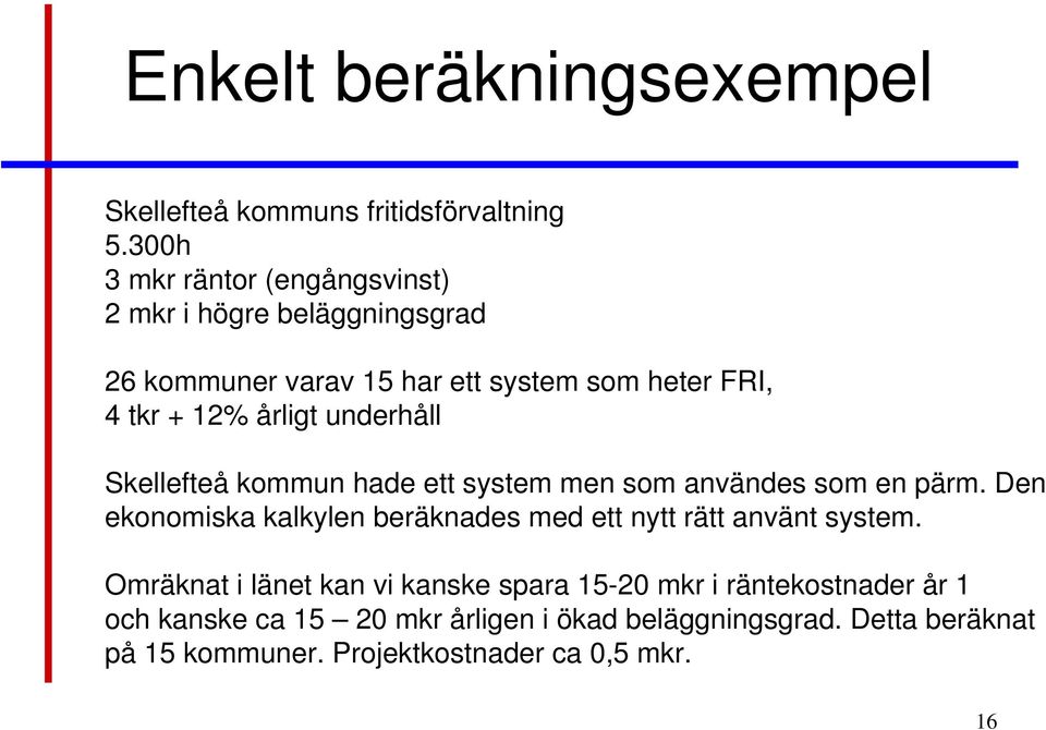 årligt underhåll Skellefteå kommun hade ett system men som användes som en pärm.