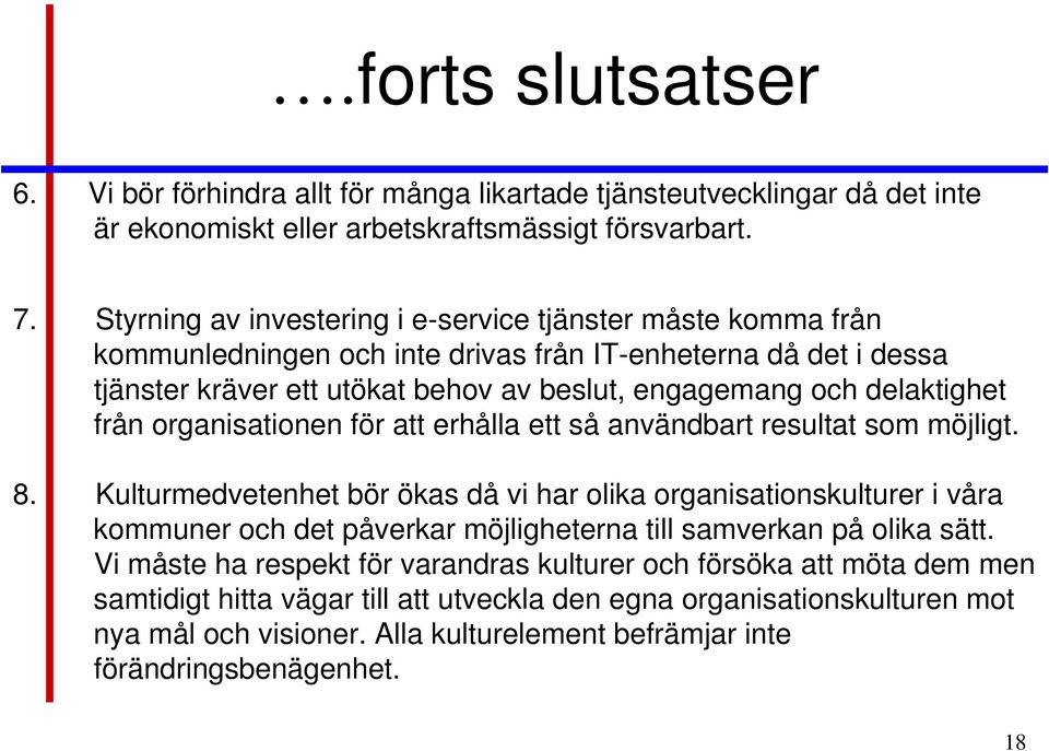 från organisationen för att erhålla ett så användbart resultat som möjligt. 8.