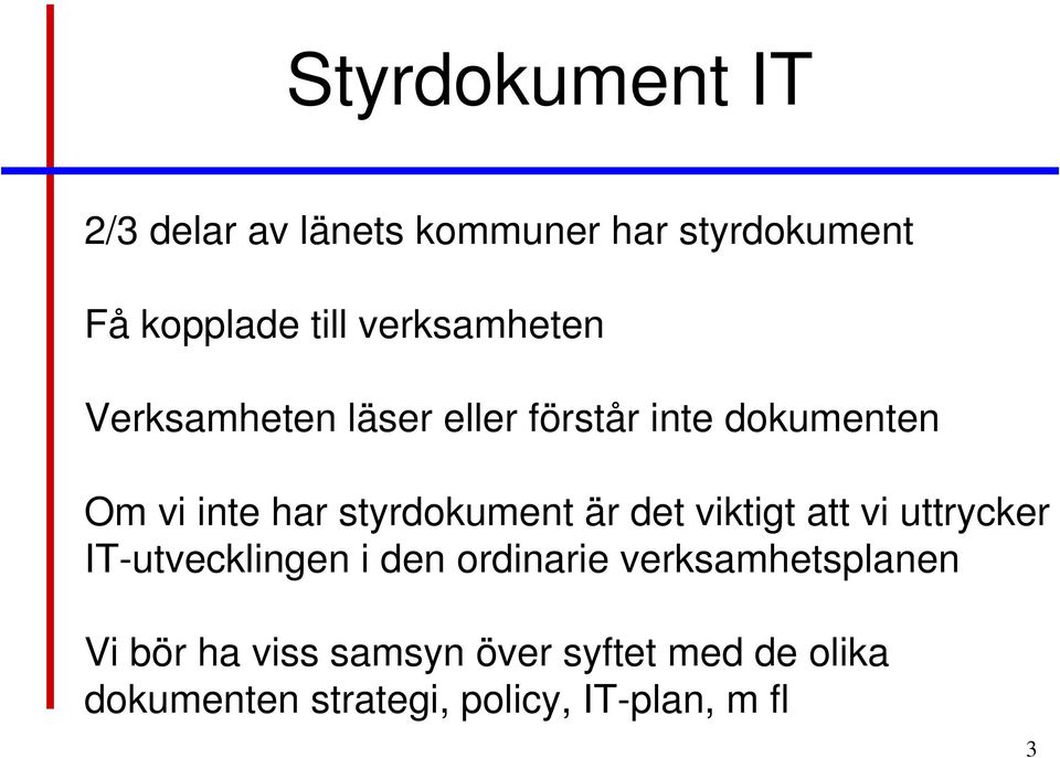 styrdokument är det viktigt att vi uttrycker IT-utvecklingen i den ordinarie