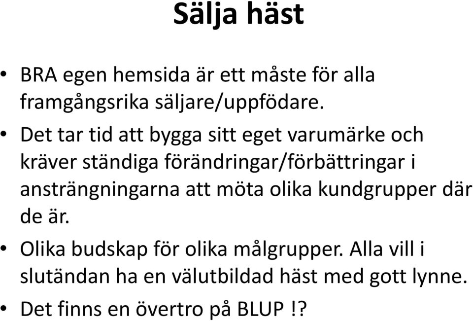 i ansträngningarna att möta olika kundgrupper där de är.