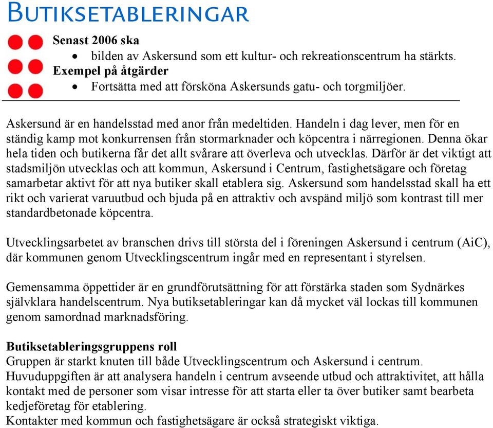 Denna ökar hela tiden och butikerna får det allt svårare att överleva och utvecklas.