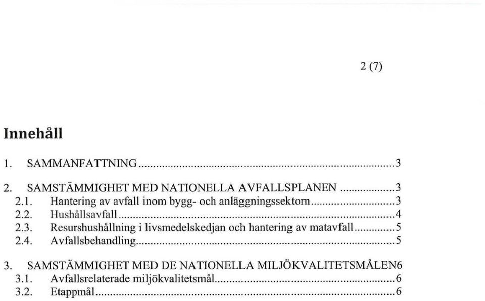 4. Avfallsbchandling 5 3. SAMSTÄMMIGHET MED DE NATIONELLA MILJÖKVALITETSMÅLEN6 3.1.