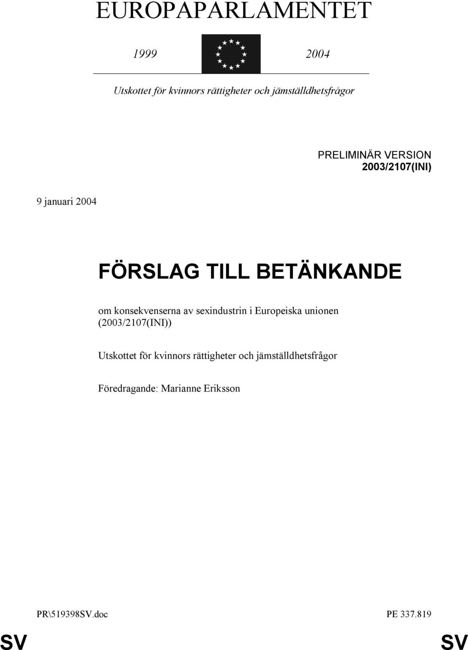 konsekvenserna av sexindustrin i Europeiska unionen (2003/2107(INI)) Utskottet för