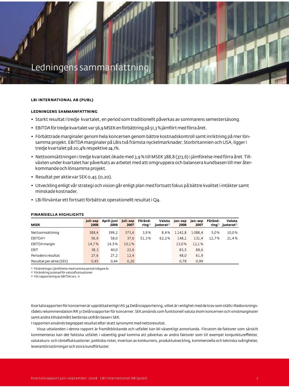 EBITDA marginaler på LBis två främsta nyckelmarknader, Storbritannien och USA, ligger i tredje kvartalet på 20,4% respektive 24,1%.