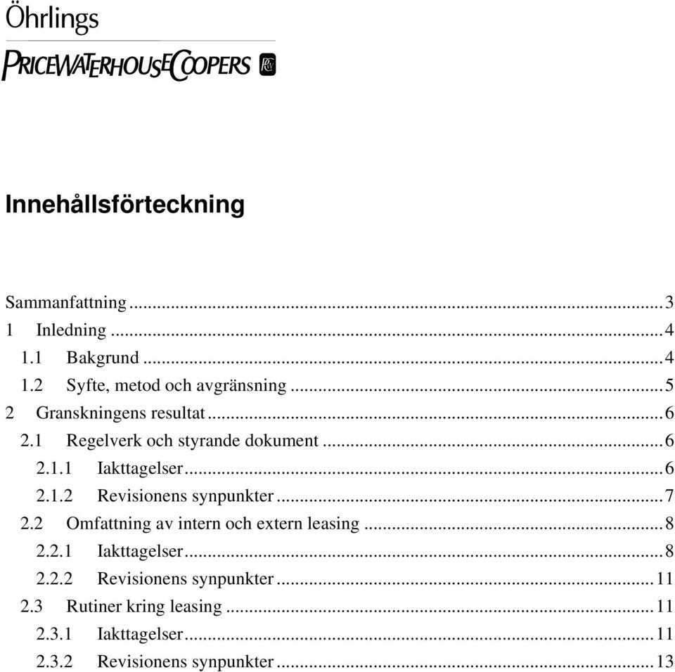 ..7 2.2 Omfattning av intern och extern leasing...8 2.2.1 Iakttagelser...8 2.2.2 Revisionens synpunkter.