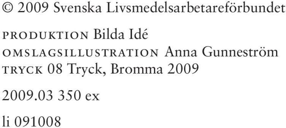 produktion Bilda Idé