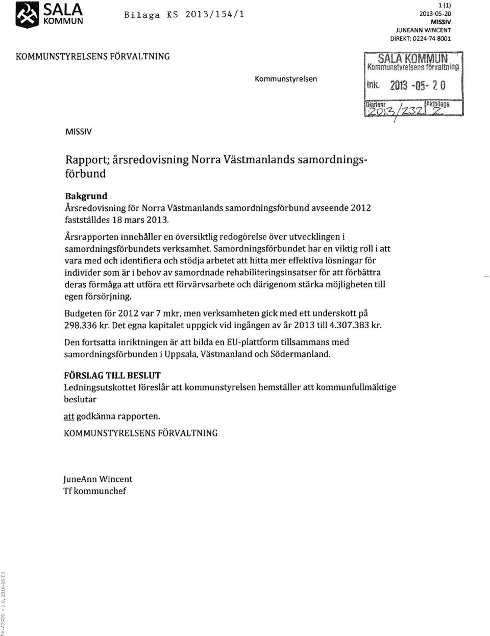 avseende 2012 faststädes 18mars 2013. Årsrapporten innehåer en översiktig redogörese över utveckingen i samordningsförbundets verksamhet.