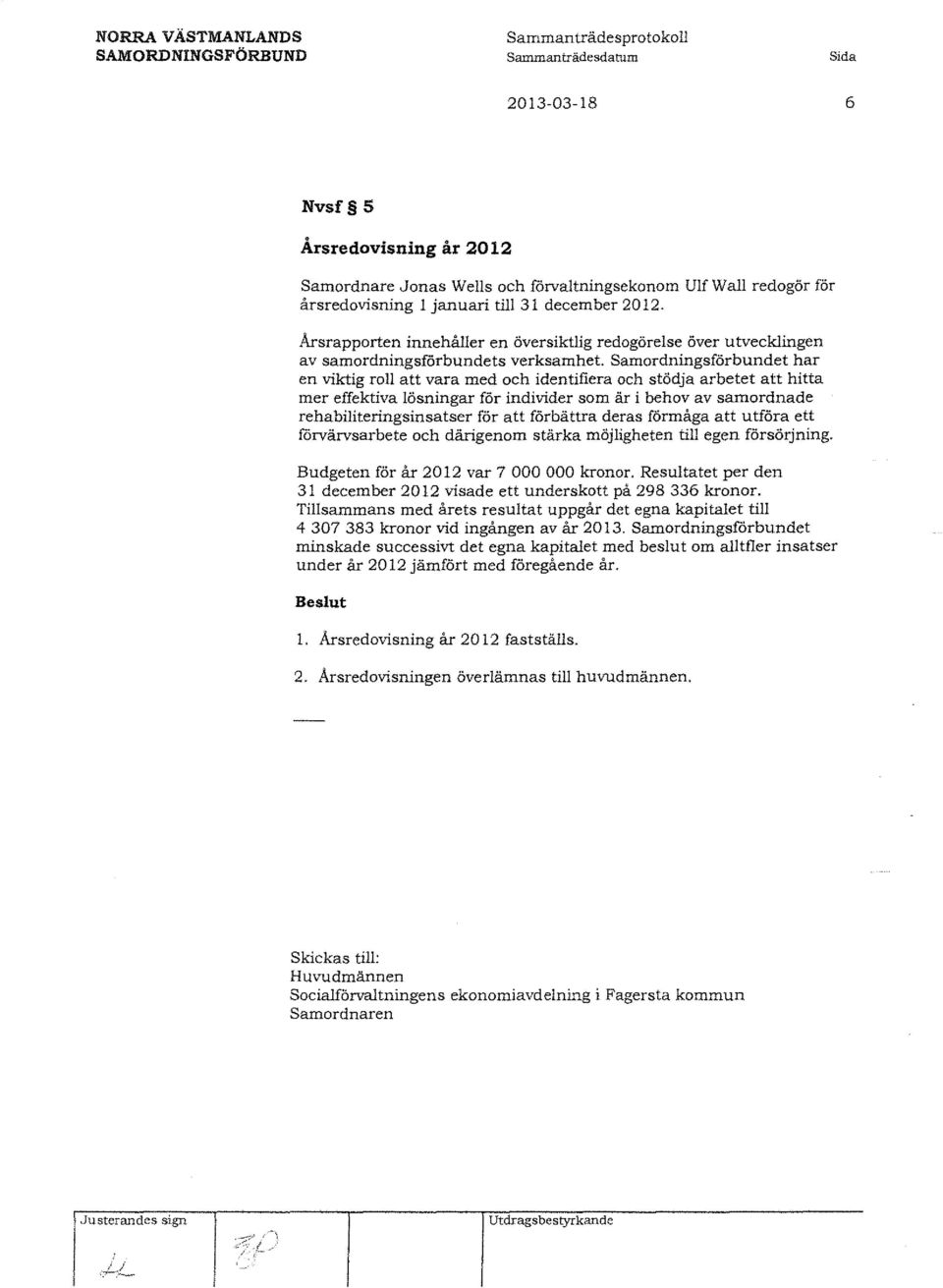 Samordningsförbundet har en viktig ro att vara med och identifiera och stödja arbetet att hitta mer effektiva ösningar för individer som är i behov av samordnade rehabiiteringsinsatser för att