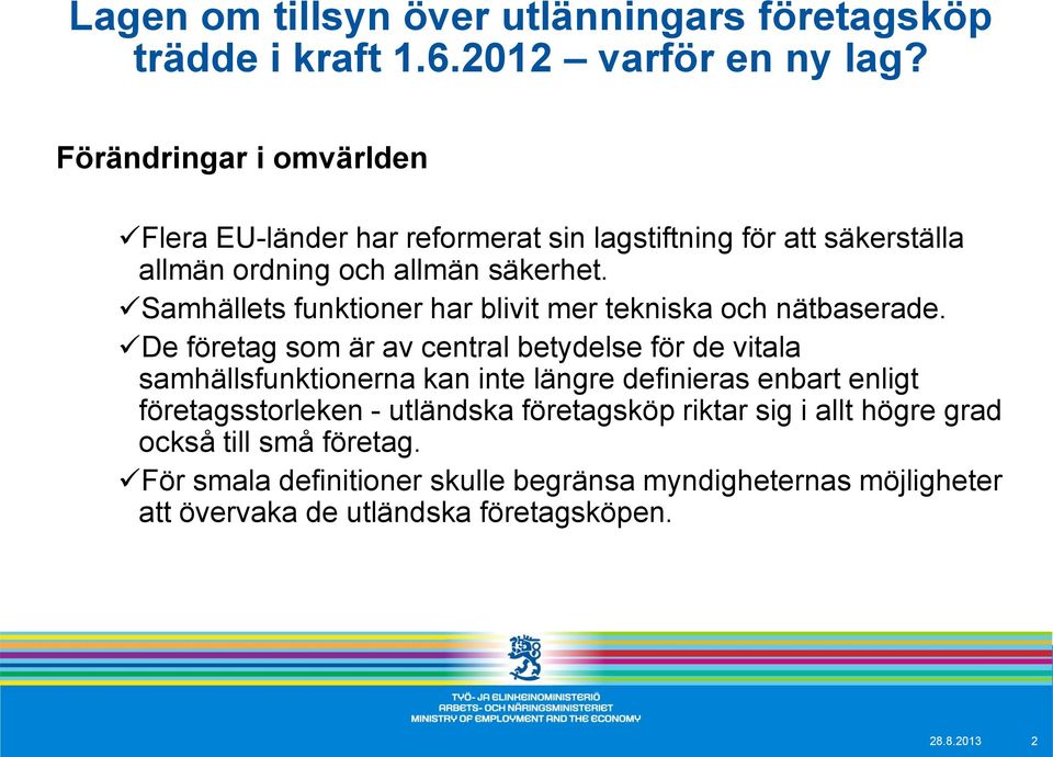 Samhällets funktioner har blivit mer tekniska och nätbaserade.