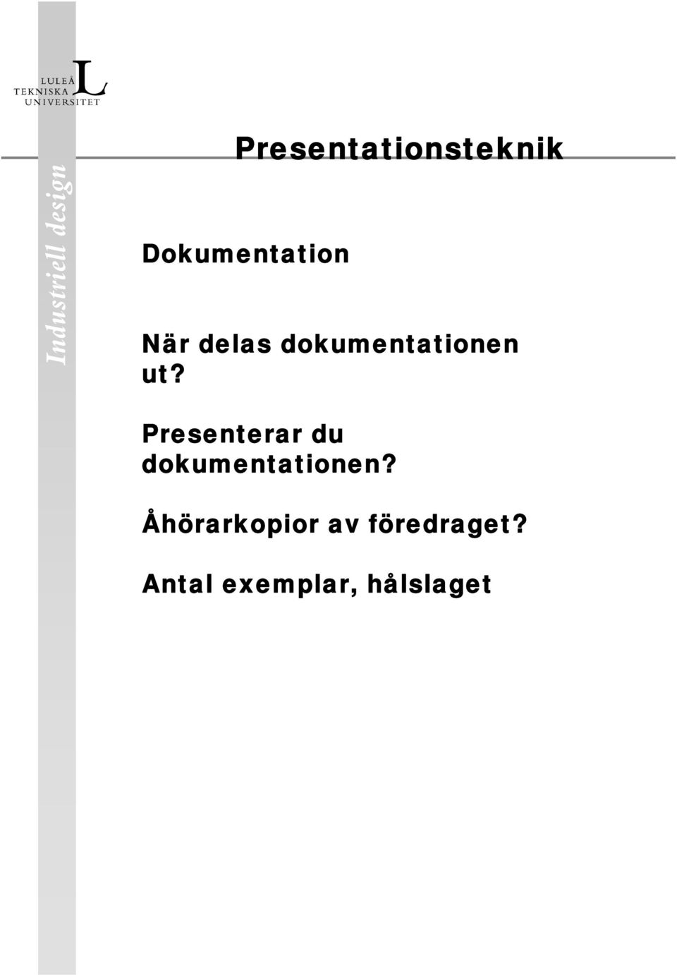 Presenterar du dokumentationen?