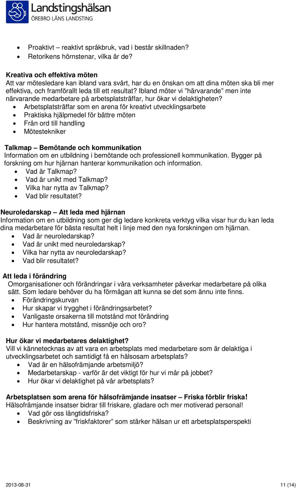 Ibland möter vi härvarande men inte närvarande medarbetare på arbetsplatsträffar, hur ökar vi delaktigheten?