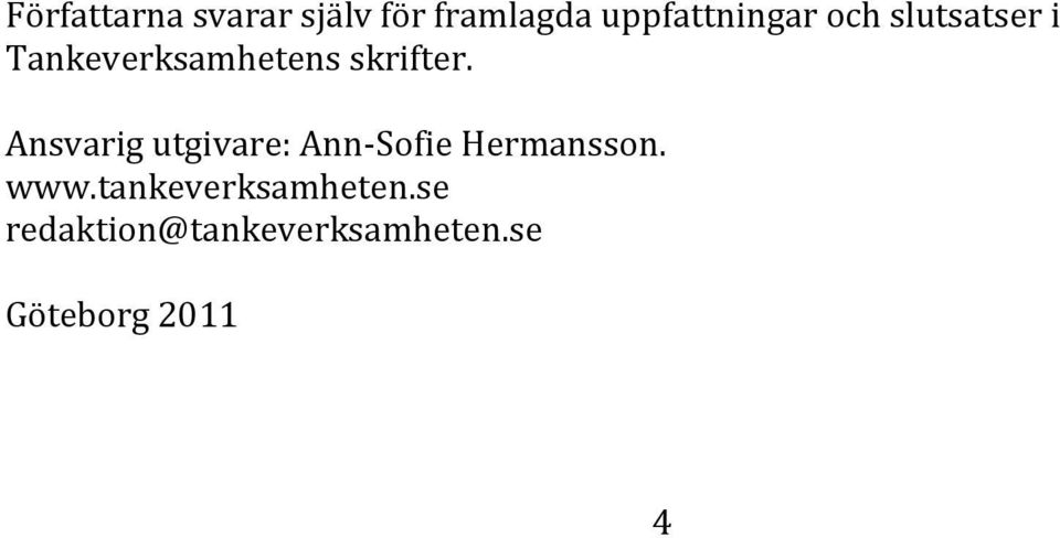 Ansvarig utgivare: Ann-Sofie Hermansson. www.