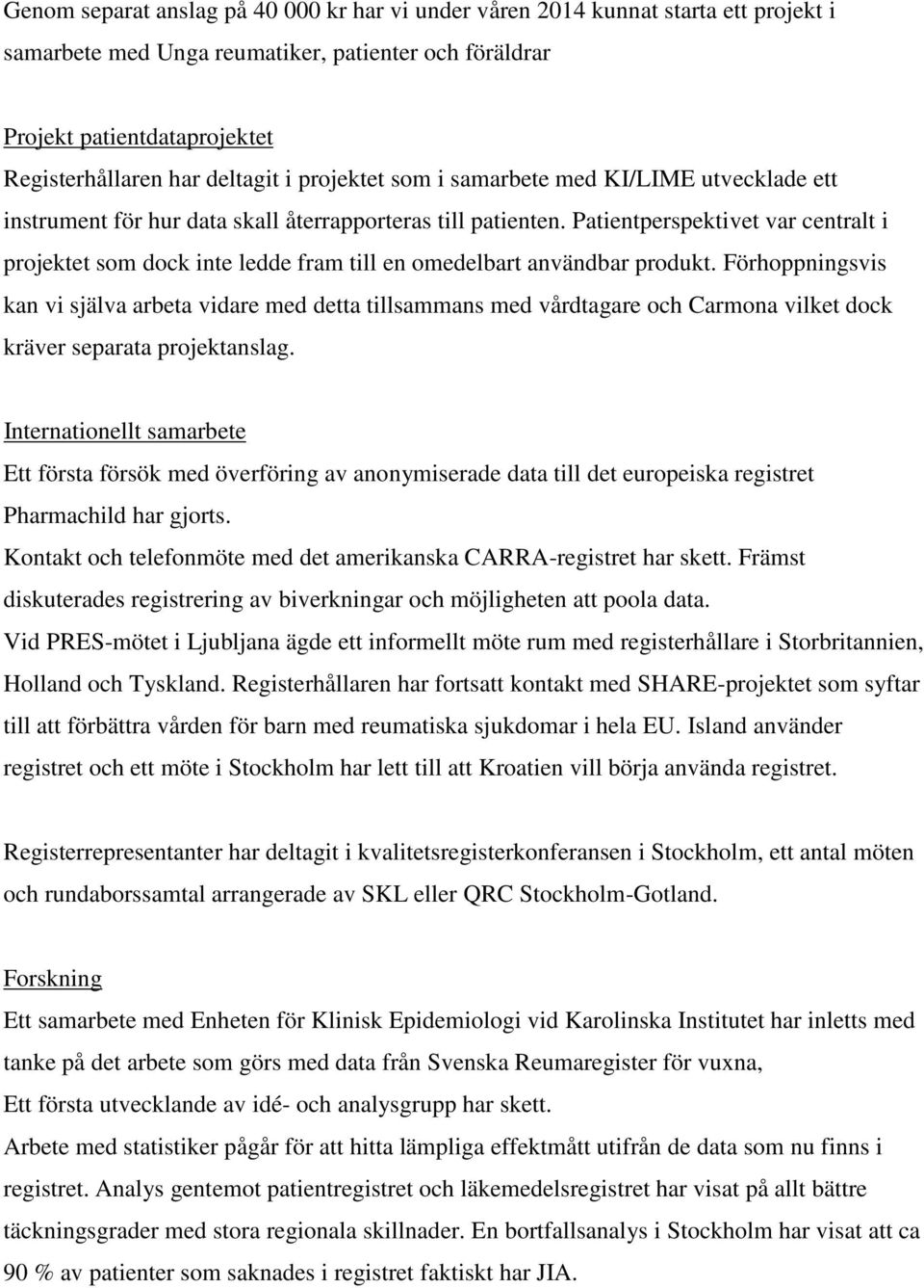 Patientperspektivet var centralt i projektet som dock inte ledde fram till en omedelbart användbar produkt.