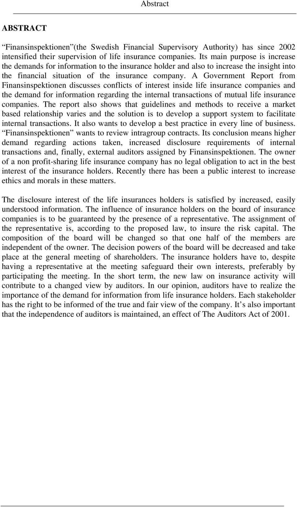 A Government Report from Finansinspektionen discusses conflicts of interest inside life insurance companies and the demand for information regarding the internal transactions of mutual life insurance