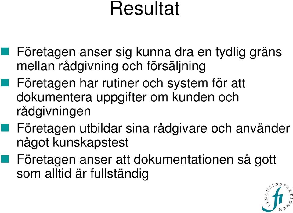 kunden och rådgivningen Företagen utbildar sina rådgivare och använder något