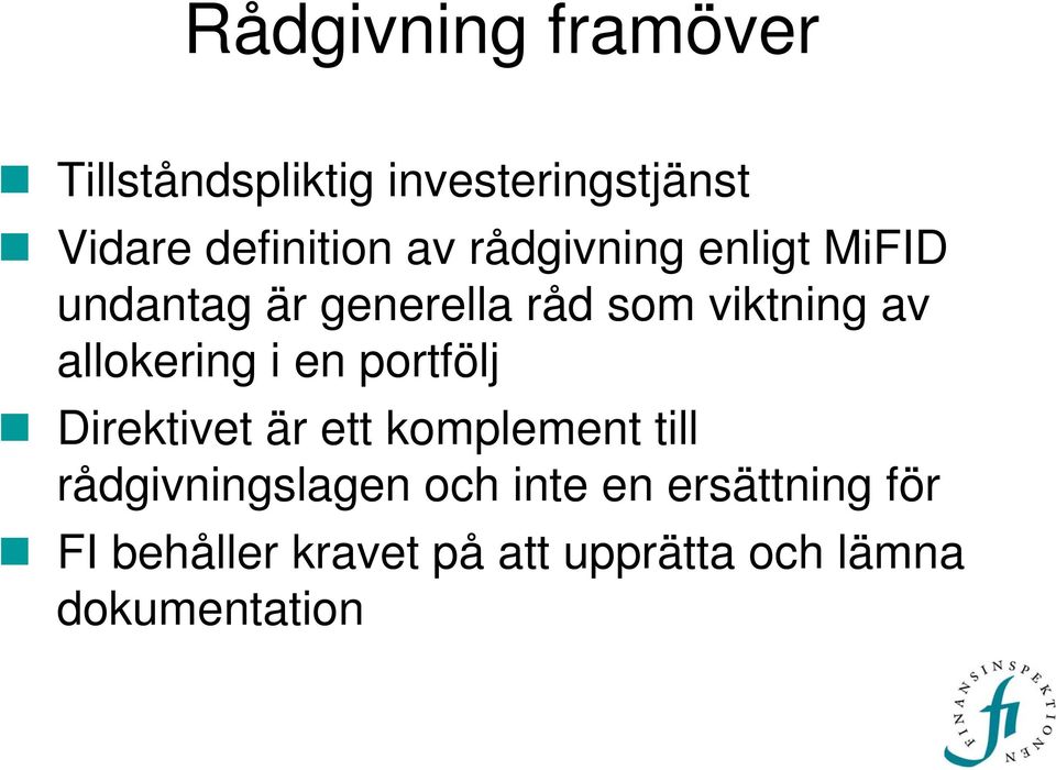 allokering i en portfölj Direktivet är ett komplement till rådgivningslagen