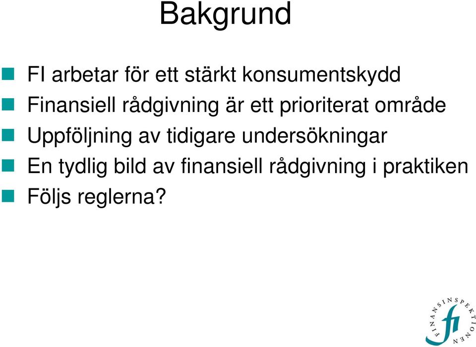 Uppföljning av tidigare undersökningar En tydlig