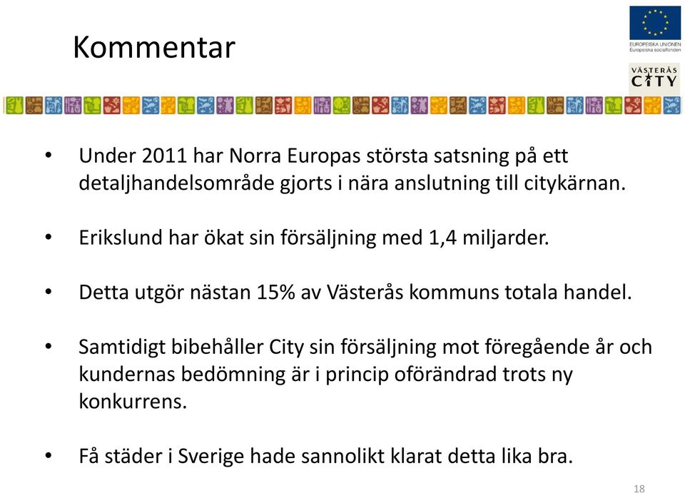 Detta utgör nästan 15% av Västerås kommuns totala handel.