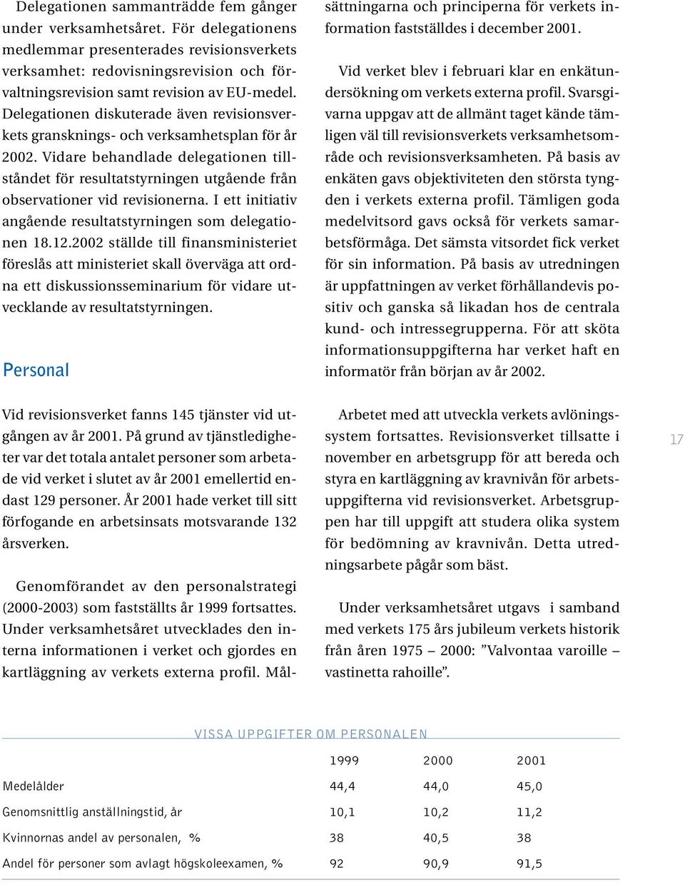 Delegationen diskuterade även revisionsverkets gransknings- och verksamhetsplan för år 2002.