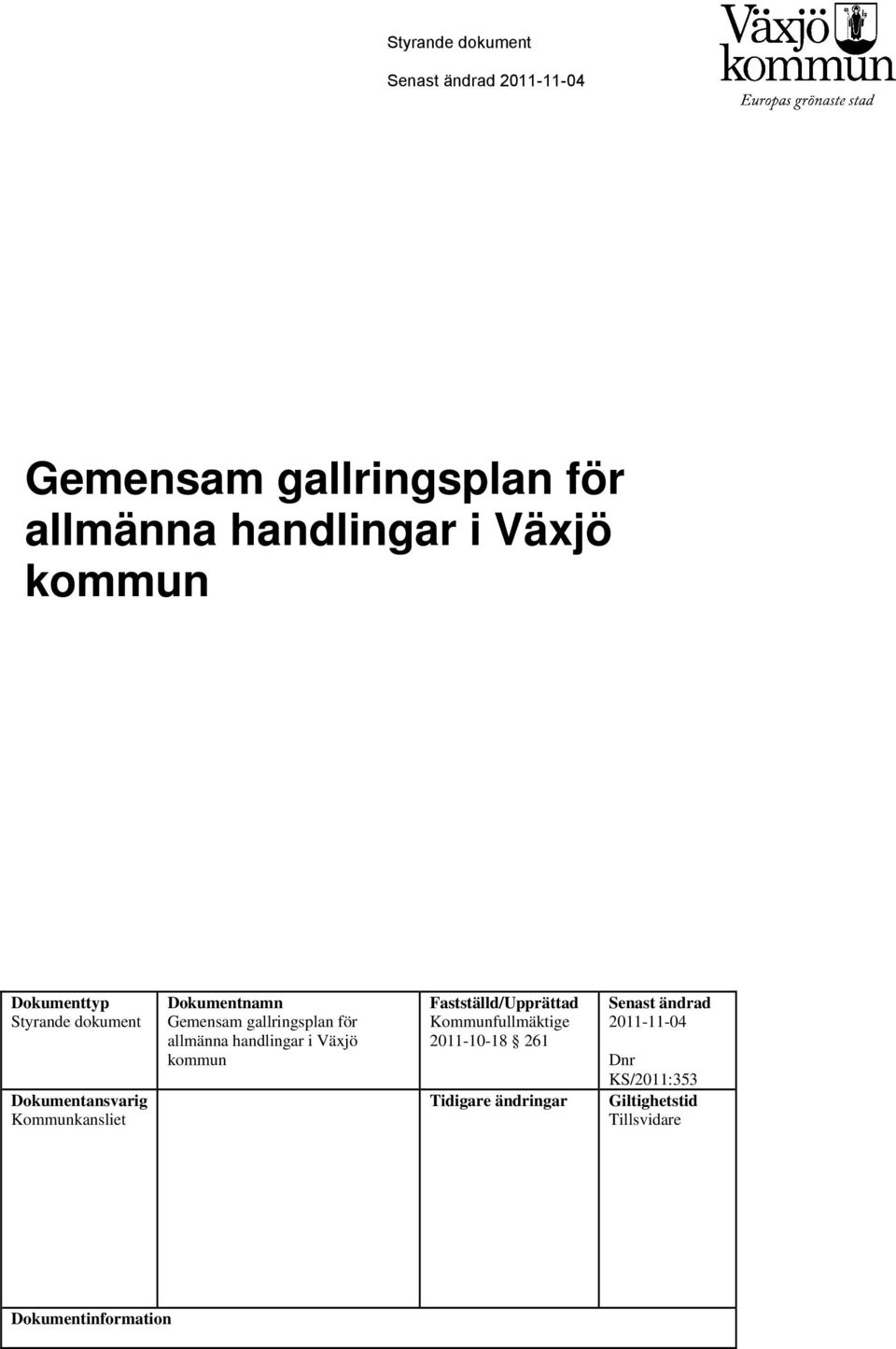 gallringsplan för allmänna handlingar i Växjö kommun Fastställd/Upprättad Kommunfullmäktige