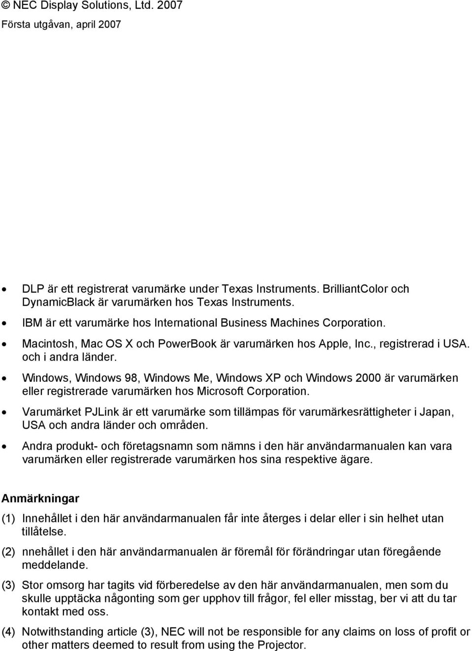 Windows, Windows 98, Windows Me, Windows XP och Windows 2000 är varumärken eller registrerade varumärken hos Microsoft Corporation.