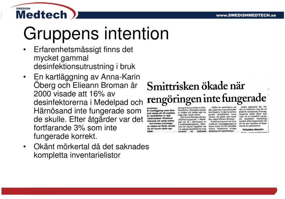 desinfektorerna i Medelpad och Härnösand inte fungerade som de skulle.