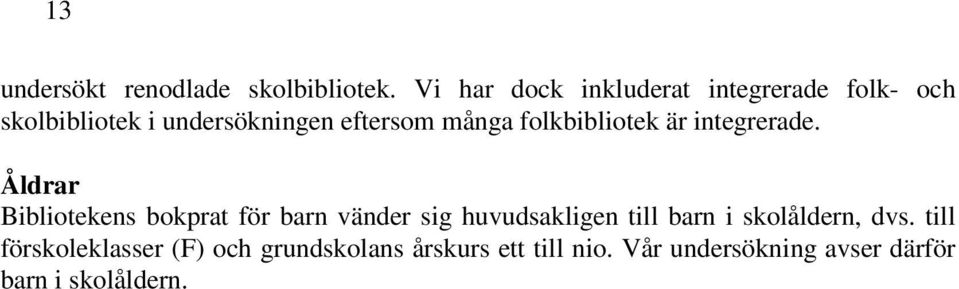 folkbibliotek är integrerade.